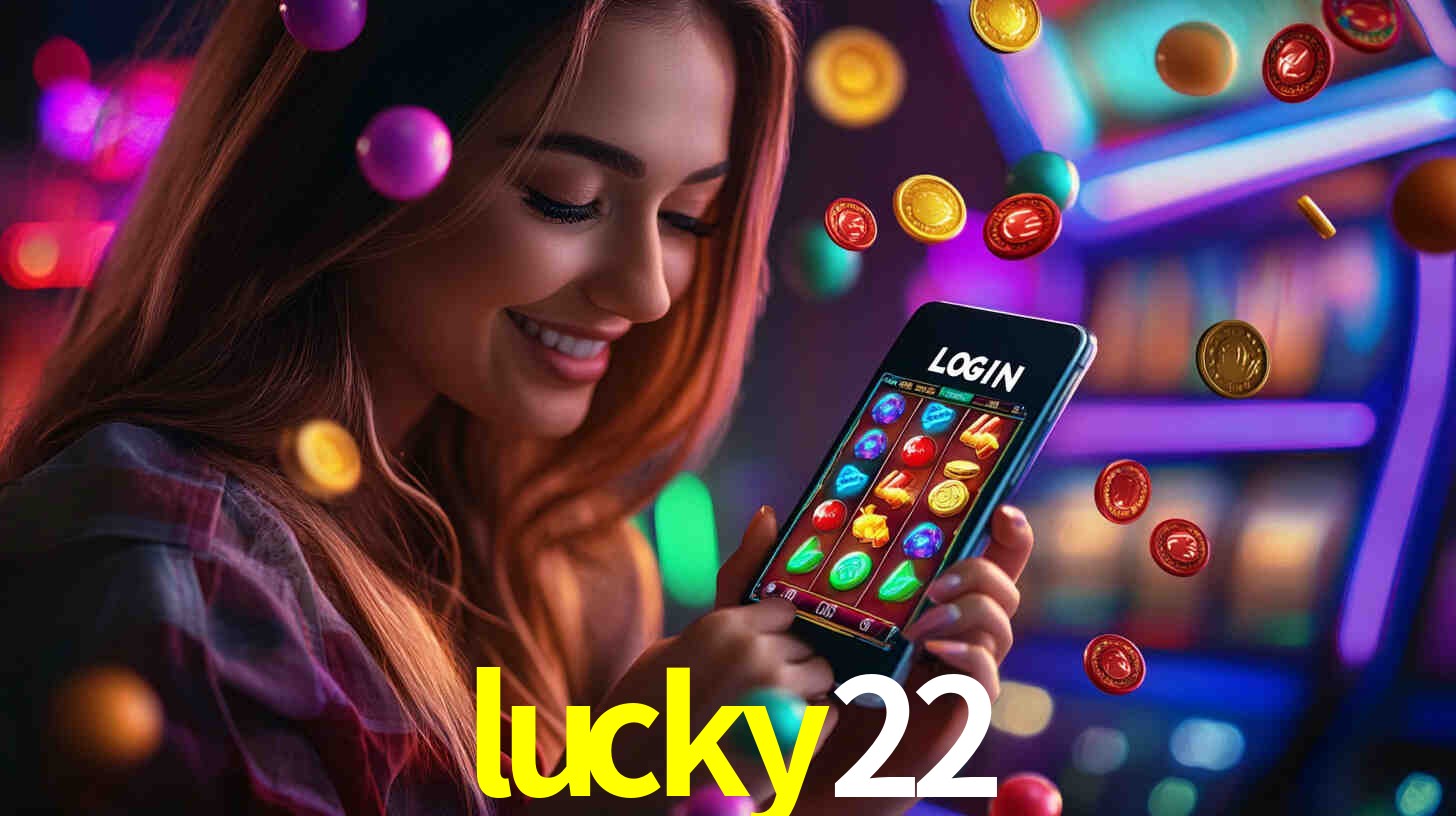 Explore as vantagens do lucky22: serviço profissional e confiabilidade