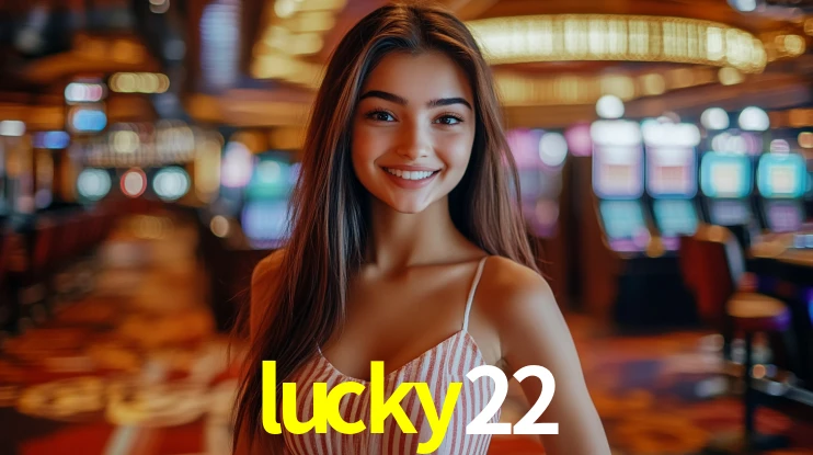 Explore as vantagens do lucky22: serviço profissional e confiabilidade